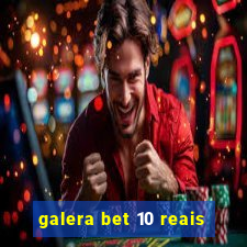 galera bet 10 reais